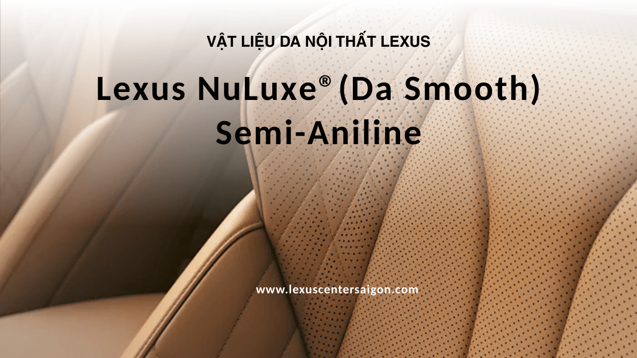Tìm hiểu chi tiết các loại da ghế Lexus – NuLuxe (Smooth), Semi-Aniline và L-Aniline